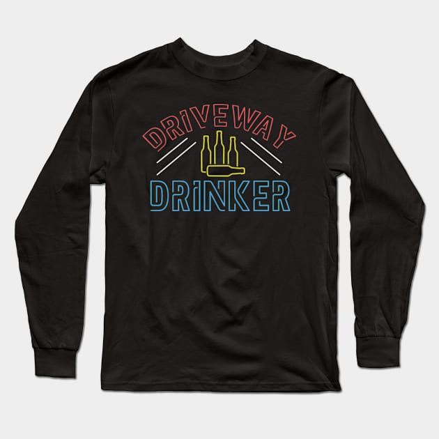 Driveway Drinker Long Sleeve T-Shirt by deadright